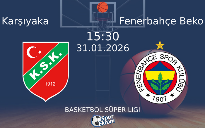 31 Ocak 2026 Karşıyaka vs Fenerbahçe Beko maçı Hangi Kanalda Saat Kaçta Yayınlanacak?