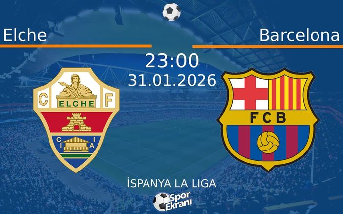 31 Ocak 2026 Elche vs Barcelona maçı Hangi Kanalda Saat Kaçta Yayınlanacak? 31 Ocak 2026 Elche vs Barcelona maçı Hangi Kanalda Saat Kaçta Yayınlanacak?