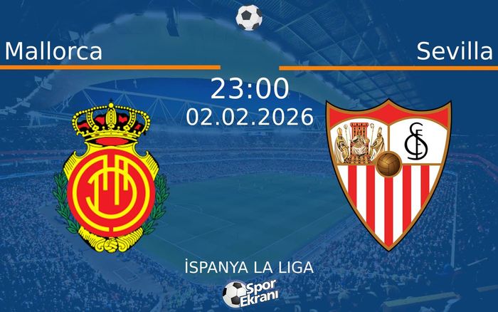 02 Şubat 2026 Mallorca vs Sevilla maçı Hangi Kanalda Saat Kaçta Yayınlanacak?