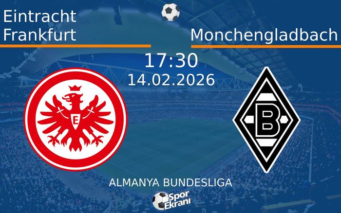14 Şubat 2026 Eintracht Frankfurt vs Monchengladbach maçı Hangi Kanalda Saat Kaçta Yayınlanacak? 14 Şubat 2026 Eintracht Frankfurt vs Monchengladbach maçı Hangi Kanalda Saat Kaçta Yayınlanacak?