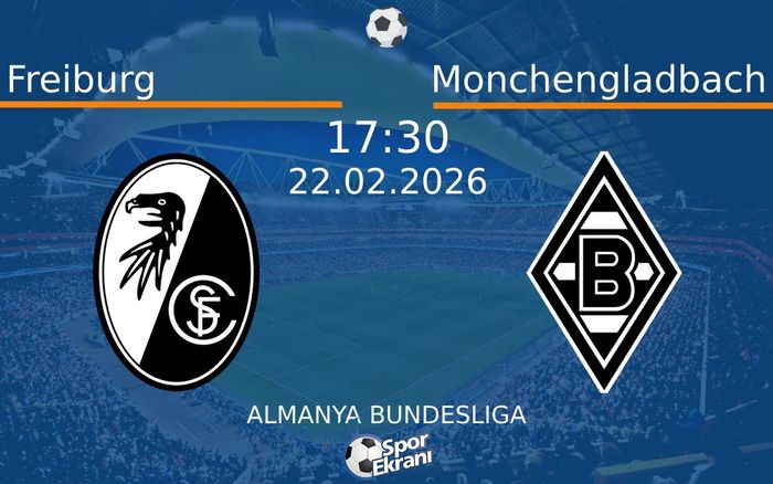 22 Şubat 2026 Freiburg vs Monchengladbach maçı Hangi Kanalda Saat Kaçta Yayınlanacak?