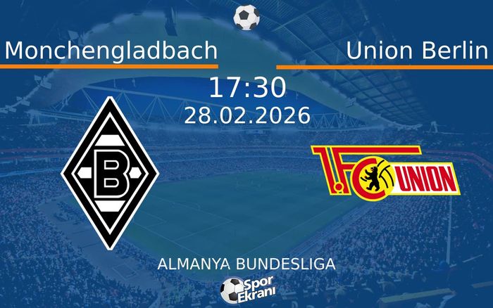 28 Şubat 2026 Monchengladbach vs Union Berlin maçı Hangi Kanalda Saat Kaçta Yayınlanacak?