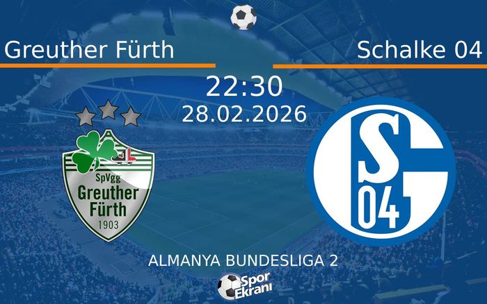 28 Şubat 2026 Greuther Fürth vs Schalke 04 maçı Hangi Kanalda Saat Kaçta Yayınlanacak? 28 Şubat 2026 Greuther Fürth vs Schalke 04 maçı Hangi Kanalda Saat Kaçta Yayınlanacak?
