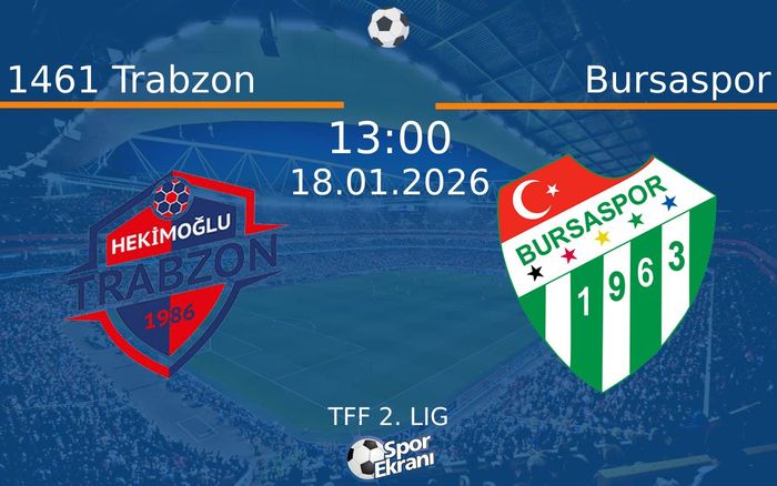 18 Ocak 2026 1461 Trabzon vs Bursaspor maçı Hangi Kanalda Saat Kaçta Yayınlanacak?