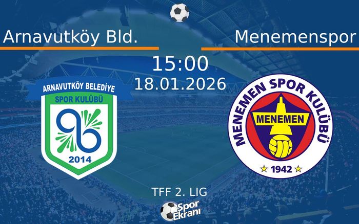 18 Ocak 2026 Arnavutköy Bld. vs Menemenspor maçı Hangi Kanalda Saat Kaçta Yayınlanacak?