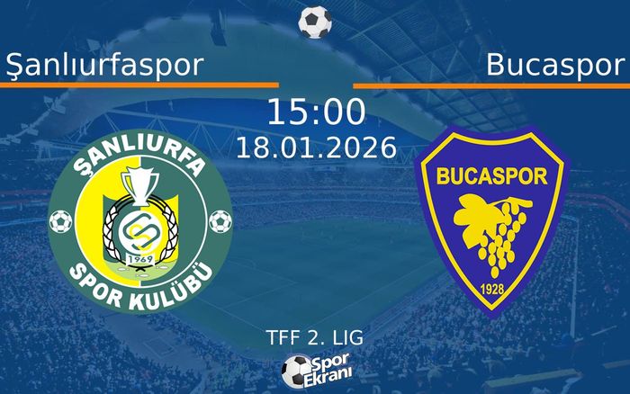 18 Ocak 2026 Şanlıurfaspor vs Bucaspor maçı Hangi Kanalda Saat Kaçta Yayınlanacak?