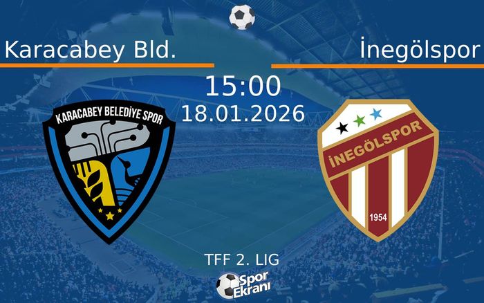 18 Ocak 2026 Karacabey Bld. vs İnegölspor maçı Hangi Kanalda Saat Kaçta Yayınlanacak?