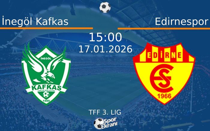 17 Ocak 2026 İnegöl Kafkas vs Edirnespor maçı Hangi Kanalda Saat Kaçta Yayınlanacak? 17 Ocak 2026 İnegöl Kafkas vs Edirnespor maçı Hangi Kanalda Saat Kaçta Yayınlanacak?