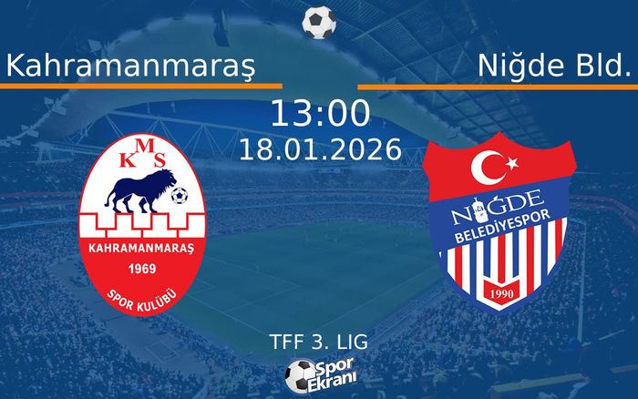 18 Ocak 2026 Kahramanmaraş vs Niğde Bld. maçı Hangi Kanalda Saat Kaçta Yayınlanacak?