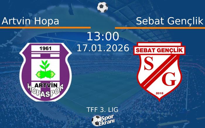 17 Ocak 2026 Artvin Hopa vs Sebat Gençlik maçı Hangi Kanalda Saat Kaçta Yayınlanacak?