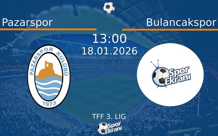 18 Ocak 2026 Pazarspor vs Bulancakspor maçı Hangi Kanalda Saat Kaçta Yayınlanacak?