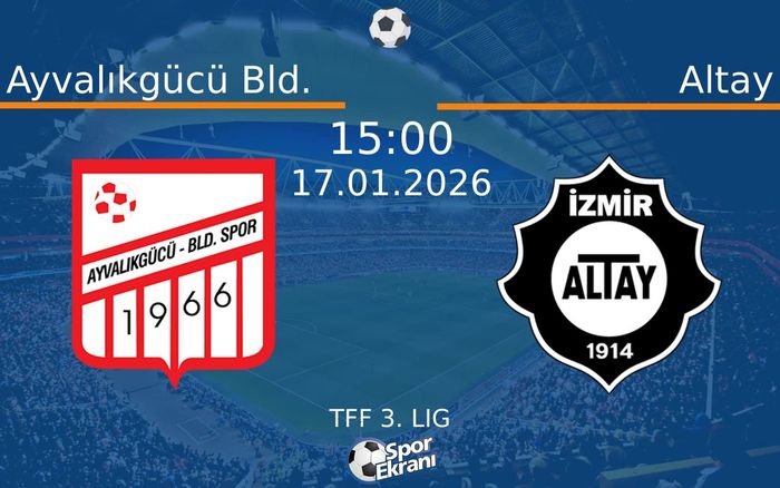 17 Ocak 2026 Ayvalıkgücü Bld. vs Altay maçı Hangi Kanalda Saat Kaçta Yayınlanacak?