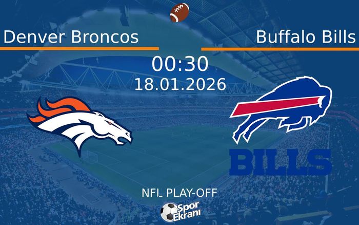 18 Ocak 2026 Denver Broncos vs Buffalo Bills maçı Hangi Kanalda Saat Kaçta Yayınlanacak? 18 Ocak 2026 Denver Broncos vs Buffalo Bills maçı Hangi Kanalda Saat Kaçta Yayınlanacak?