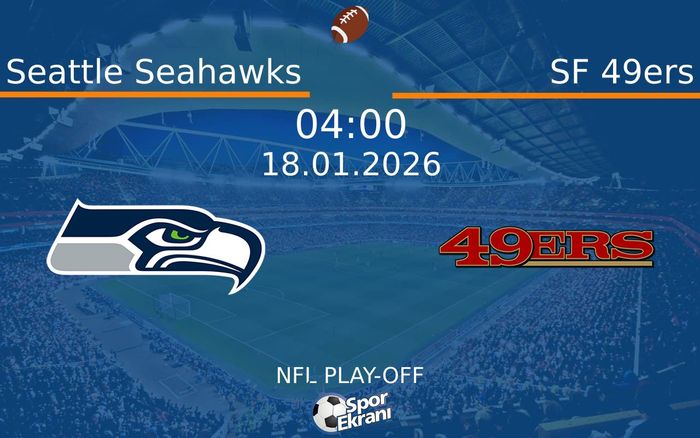 18 Ocak 2026 Seattle Seahawks vs SF 49ers maçı Hangi Kanalda Saat Kaçta Yayınlanacak?