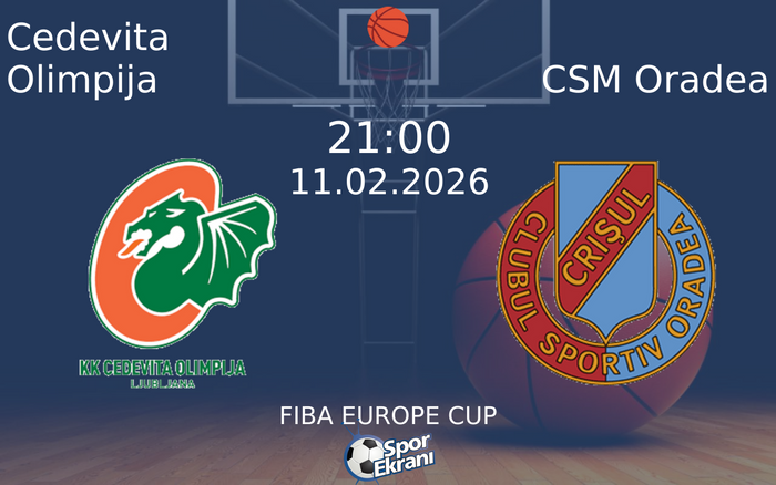 11 Şubat 2026 Cedevita Olimpija vs CSM Oradea maçı Hangi Kanalda Saat Kaçta Yayınlanacak?