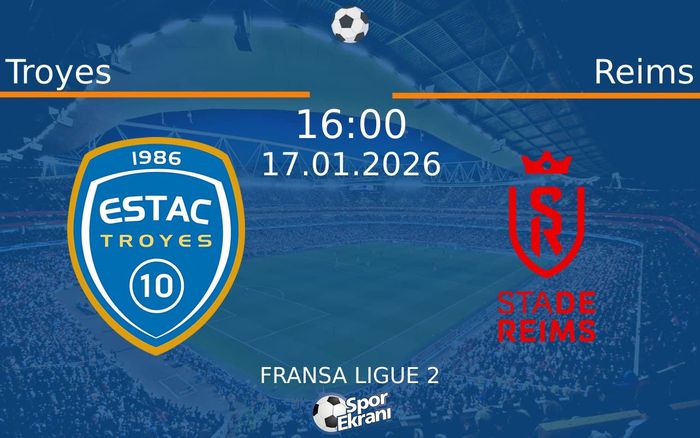 17 Ocak 2026 Troyes vs Reims maçı Hangi Kanalda Saat Kaçta Yayınlanacak? 17 Ocak 2026 Troyes vs Reims maçı Hangi Kanalda Saat Kaçta Yayınlanacak?