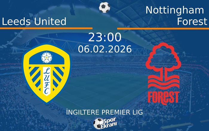 06 Şubat 2026 Leeds United vs Nottingham Forest maçı Hangi Kanalda Saat Kaçta Yayınlanacak? 06 Şubat 2026 Leeds United vs Nottingham Forest maçı Hangi Kanalda Saat Kaçta Yayınlanacak?
