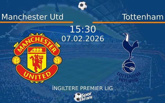 07 Şubat 2026 Manchester Utd vs Tottenham maçı Hangi Kanalda Saat Kaçta Yayınlanacak? 07 Şubat 2026 Manchester Utd vs Tottenham maçı Hangi Kanalda Saat Kaçta Yayınlanacak?
