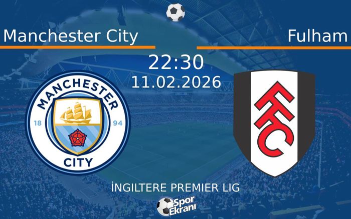11 Şubat 2026 Manchester City vs Fulham maçı Hangi Kanalda Saat Kaçta Yayınlanacak? 11 Şubat 2026 Manchester City vs Fulham maçı Hangi Kanalda Saat Kaçta Yayınlanacak?