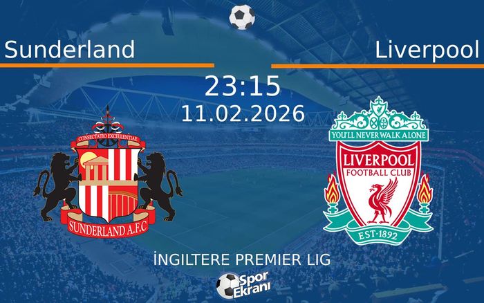 11 Şubat 2026 Sunderland vs Liverpool maçı Hangi Kanalda Saat Kaçta Yayınlanacak? 11 Şubat 2026 Sunderland vs Liverpool maçı Hangi Kanalda Saat Kaçta Yayınlanacak?