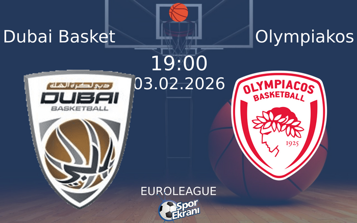 03 Şubat 2026 Dubai Basket vs Olympiakos maçı Hangi Kanalda Saat Kaçta Yayınlanacak?