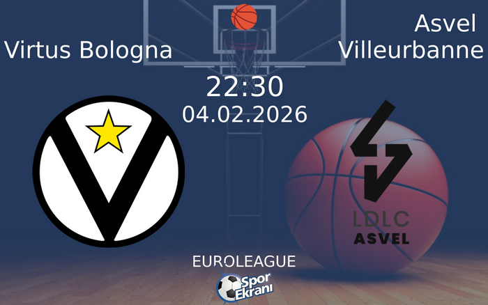 04 Şubat 2026 Virtus Bologna vs Asvel Villeurbanne maçı Hangi Kanalda Saat Kaçta Yayınlanacak?