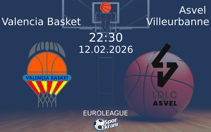 12 Şubat 2026 Valencia Basket vs Asvel Villeurbanne maçı Hangi Kanalda Saat Kaçta Yayınlanacak?
