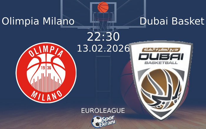 13 Şubat 2026 Olimpia Milano vs Dubai Basket maçı Hangi Kanalda Saat Kaçta Yayınlanacak?