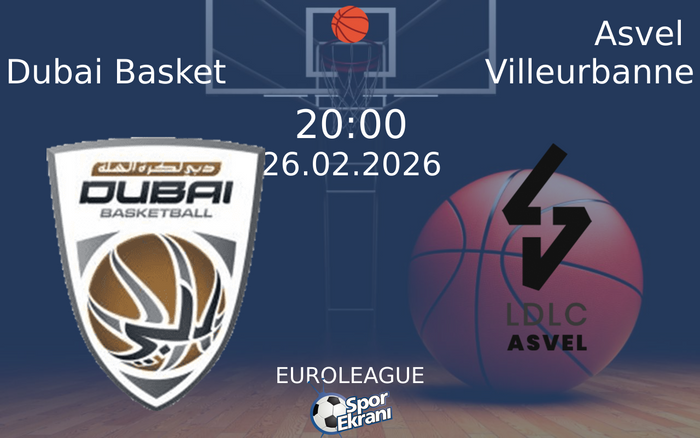 26 Şubat 2026 Dubai Basket vs Asvel Villeurbanne maçı Hangi Kanalda Saat Kaçta Yayınlanacak? 26 Şubat 2026 Dubai Basket vs Asvel Villeurbanne maçı Hangi Kanalda Saat Kaçta Yayınlanacak?