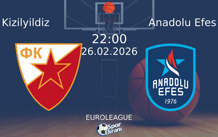 26 Şubat 2026 Kizilyildiz vs Anadolu Efes maçı Hangi Kanalda Saat Kaçta Yayınlanacak? 26 Şubat 2026 Kizilyildiz vs Anadolu Efes maçı Hangi Kanalda Saat Kaçta Yayınlanacak?