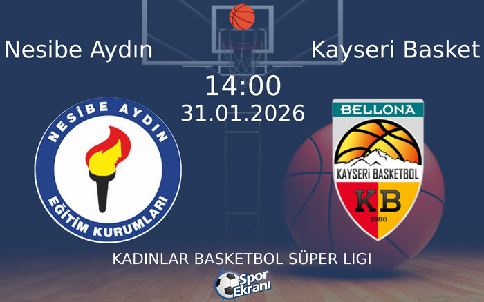 31 Ocak 2026 Nesibe Aydın vs Kayseri Basket maçı Hangi Kanalda Saat Kaçta Yayınlanacak?