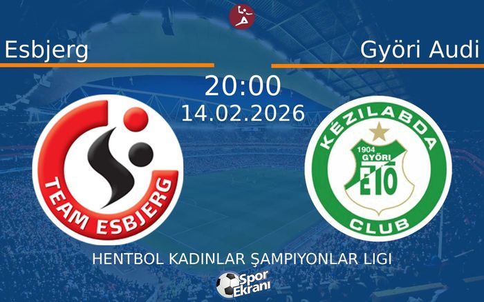 14 Şubat 2026 Esbjerg vs Györi Audi maçı Hangi Kanalda Saat Kaçta Yayınlanacak?