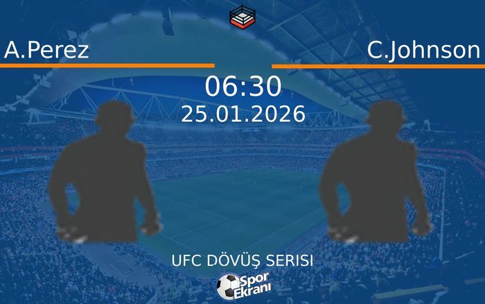 25 Ocak 2026 A.Perez vs C.Johnson maçı Hangi Kanalda Saat Kaçta Yayınlanacak? 25 Ocak 2026 A.Perez vs C.Johnson maçı Hangi Kanalda Saat Kaçta Yayınlanacak?