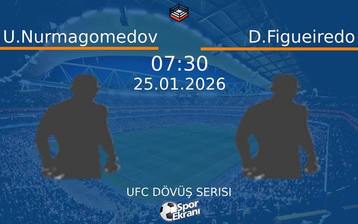 25 Ocak 2026 U.Nurmagomedov vs D.Figueiredo maçı Hangi Kanalda Saat Kaçta Yayınlanacak?