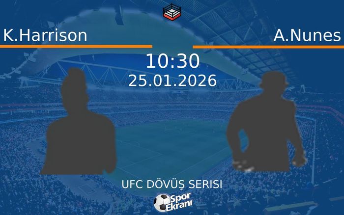 25 Ocak 2026 K.Harrison vs A.Nunes maçı Hangi Kanalda Saat Kaçta Yayınlanacak? 25 Ocak 2026 K.Harrison vs A.Nunes maçı Hangi Kanalda Saat Kaçta Yayınlanacak?