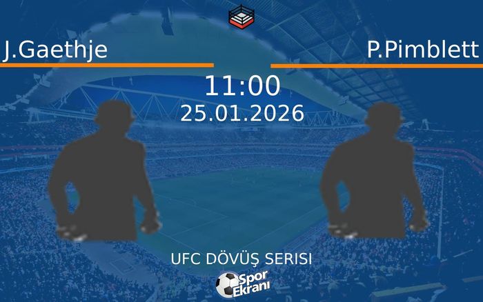 25 Ocak 2026 J.Gaethje vs P.Pimblett maçı Hangi Kanalda Saat Kaçta Yayınlanacak?