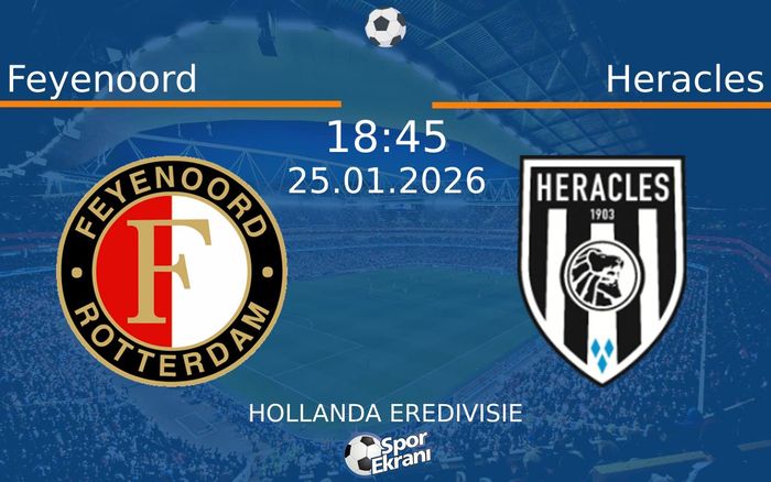25 Ocak 2026 Feyenoord vs Heracles maçı Hangi Kanalda Saat Kaçta Yayınlanacak?