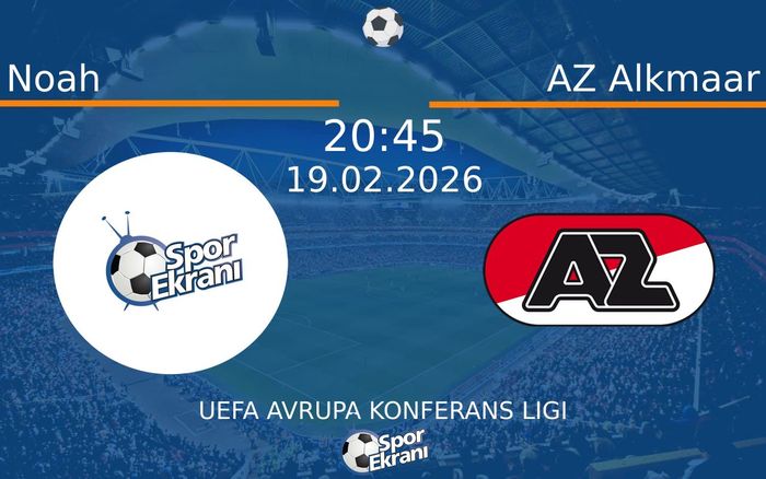 19 Şubat 2026 Noah vs AZ Alkmaar maçı Hangi Kanalda Saat Kaçta Yayınlanacak? 19 Şubat 2026 Noah vs AZ Alkmaar maçı Hangi Kanalda Saat Kaçta Yayınlanacak?