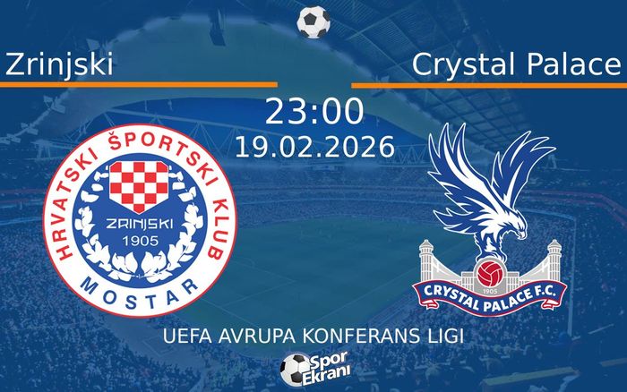 19 Şubat 2026 Zrinjski vs Crystal Palace maçı Hangi Kanalda Saat Kaçta Yayınlanacak?