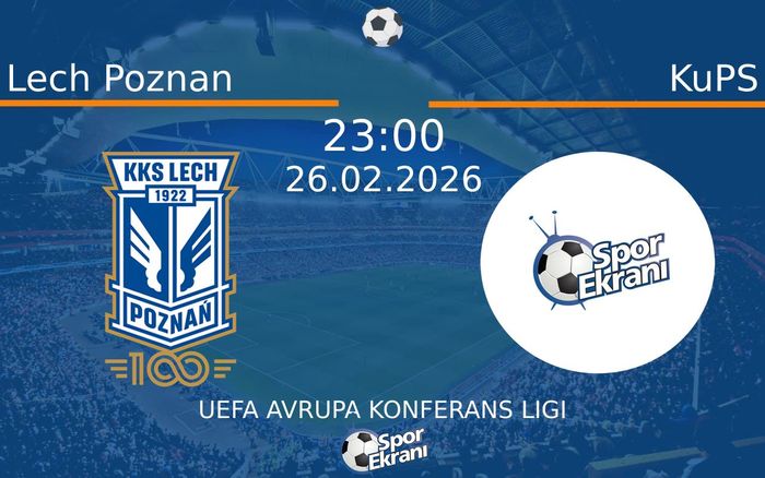 26 Şubat 2026 Lech Poznan vs KuPS maçı Hangi Kanalda Saat Kaçta Yayınlanacak? 26 Şubat 2026 Lech Poznan vs KuPS maçı Hangi Kanalda Saat Kaçta Yayınlanacak?