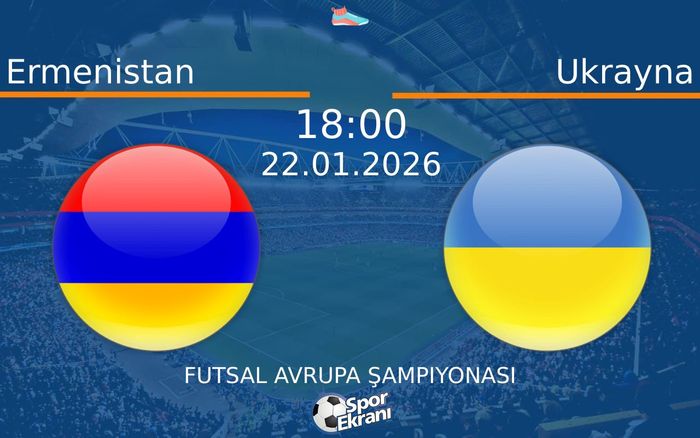 22 Ocak 2026 Ermenistan vs Ukrayna maçı Hangi Kanalda Saat Kaçta Yayınlanacak? 22 Ocak 2026 Ermenistan vs Ukrayna maçı Hangi Kanalda Saat Kaçta Yayınlanacak?