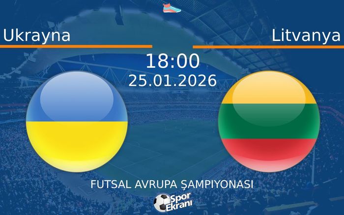 25 Ocak 2026 Ukrayna vs Litvanya maçı Hangi Kanalda Saat Kaçta Yayınlanacak?