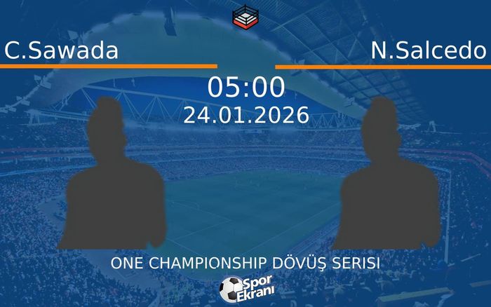 24 Ocak 2026 C.Sawada vs N.Salcedo maçı Hangi Kanalda Saat Kaçta Yayınlanacak?