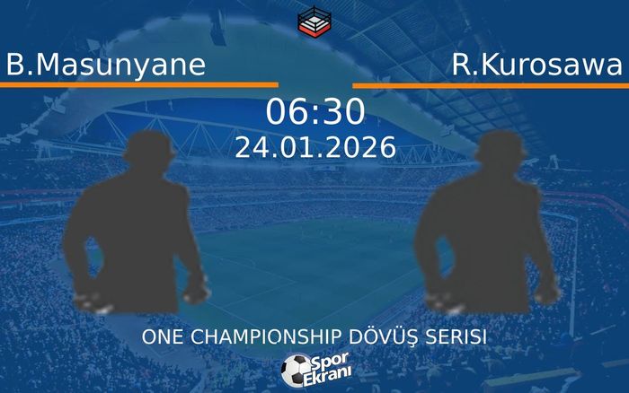 24 Ocak 2026 B.Masunyane vs R.Kurosawa maçı Hangi Kanalda Saat Kaçta Yayınlanacak?