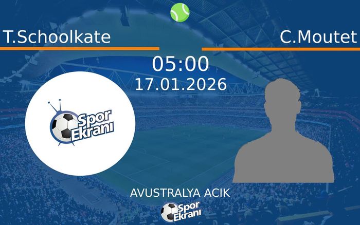 17 Ocak 2026 T.Schoolkate vs C.Moutet maçı Hangi Kanalda Saat Kaçta Yayınlanacak?