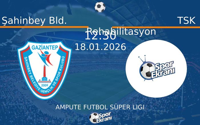18 Ocak 2026 Şahinbey Bld. vs TSK Rehabilitasyon maçı Hangi Kanalda Saat Kaçta Yayınlanacak? 18 Ocak 2026 Şahinbey Bld. vs TSK Rehabilitasyon maçı Hangi Kanalda Saat Kaçta Yayınlanacak?