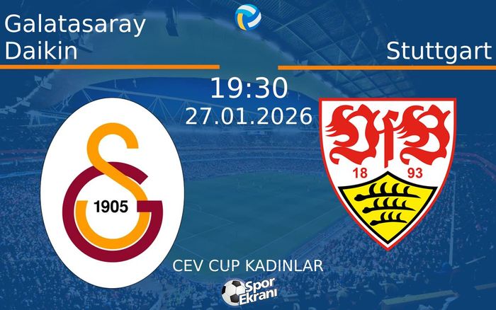 27 Ocak 2026 Galatasaray Daikin vs Stuttgart maçı Hangi Kanalda Saat Kaçta Yayınlanacak?