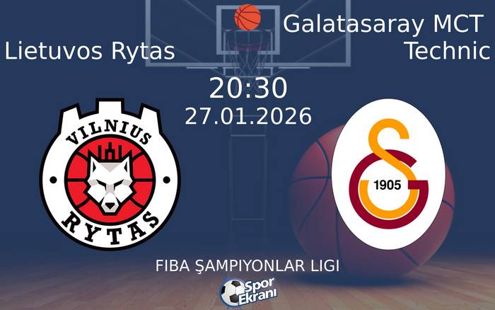 27 Ocak 2026 Lietuvos Rytas vs Galatasaray MCT Technic maçı Hangi Kanalda Saat Kaçta Yayınlanacak?