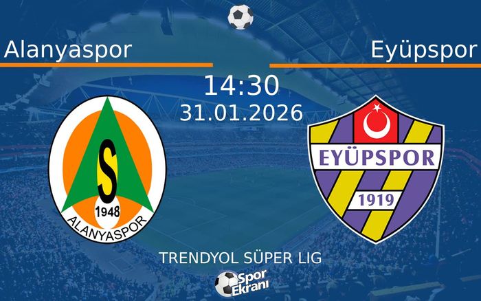 31 Ocak 2026 Alanyaspor vs Eyüpspor maçı Hangi Kanalda Saat Kaçta Yayınlanacak?