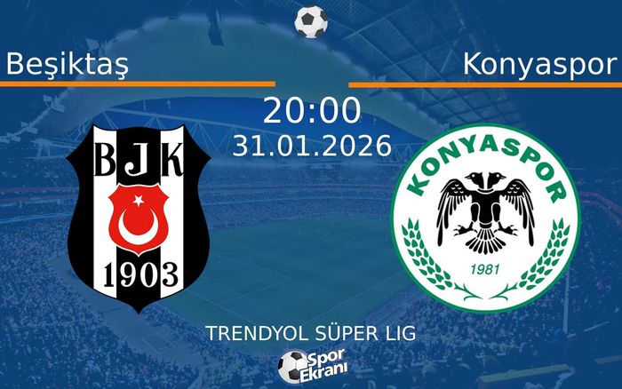 31 Ocak 2026 Beşiktaş vs Konyaspor maçı Hangi Kanalda Saat Kaçta Yayınlanacak? 31 Ocak 2026 Beşiktaş vs Konyaspor maçı Hangi Kanalda Saat Kaçta Yayınlanacak?
